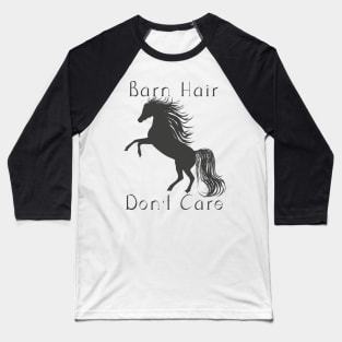 Barn Hair Don't Care - Horse Lovers Design Baseball T-Shirt